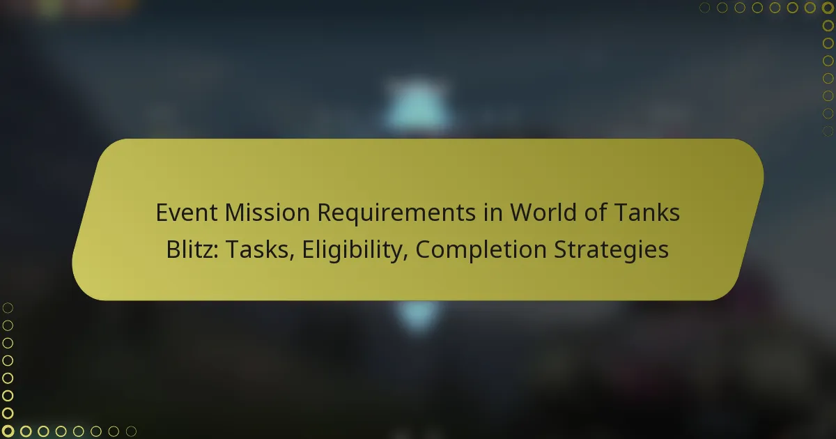 featured-image-event-mission-requirements-in-world-of-tanks-blitz-tasks-eligibility-completion-strategies