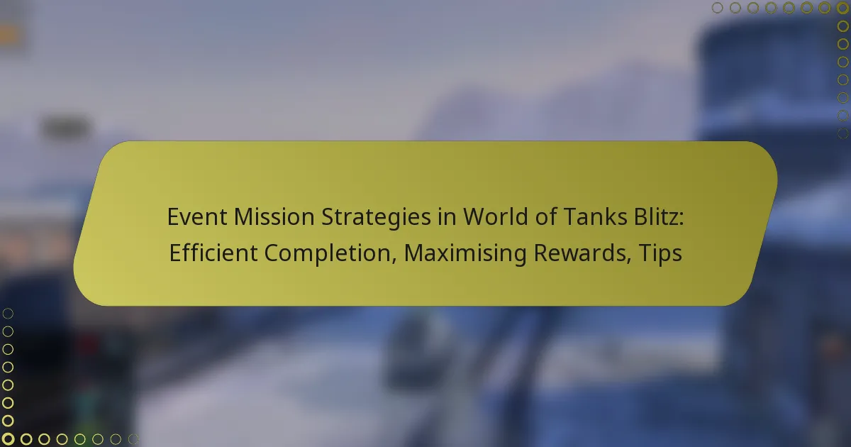 featured-image-event-mission-strategies-in-world-of-tanks-blitz-efficient-completion-maimising-rewards-tips