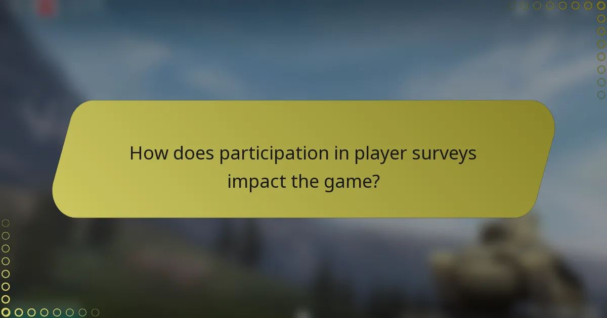 How does participation in player surveys impact the game?