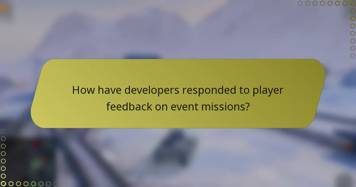 How have developers responded to player feedback on event missions?