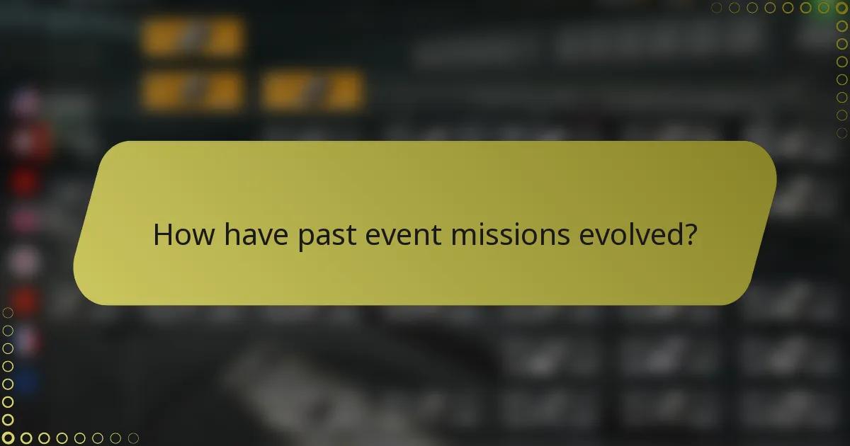 How have past event missions evolved?