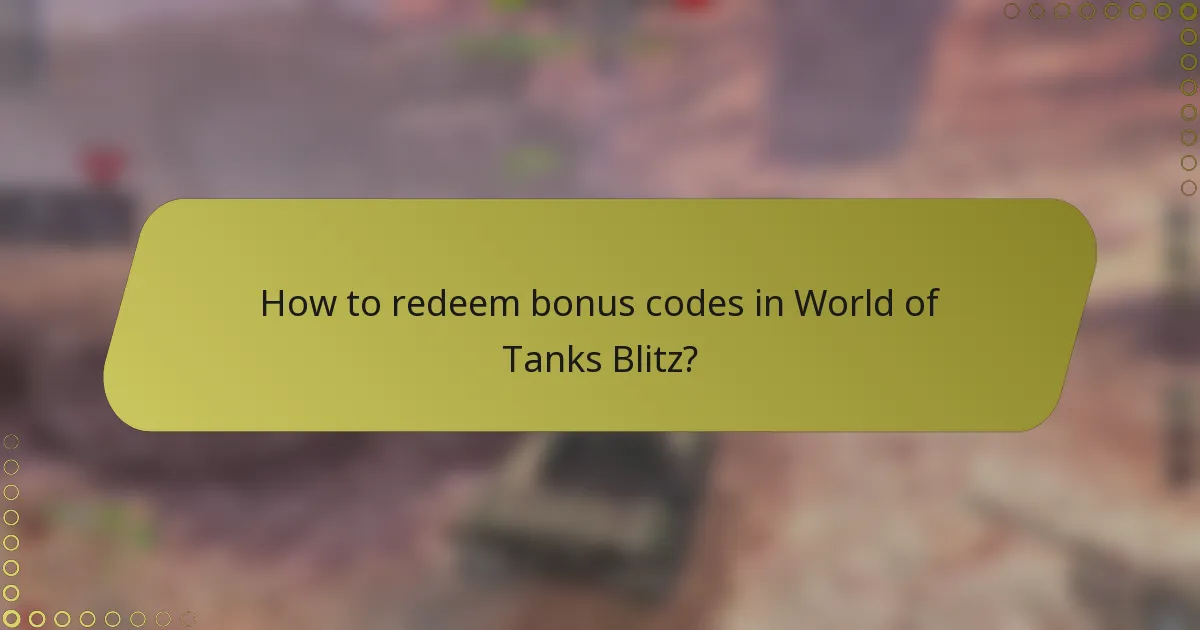 How to redeem bonus codes in World of Tanks Blitz?