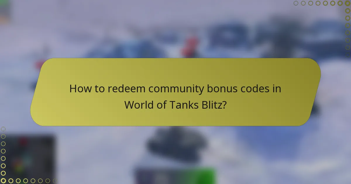 How to redeem community bonus codes in World of Tanks Blitz?