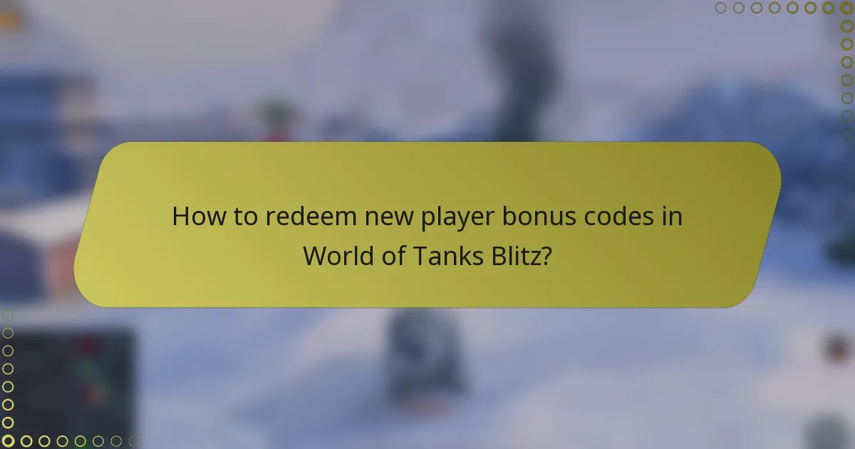 How to redeem new player bonus codes in World of Tanks Blitz?