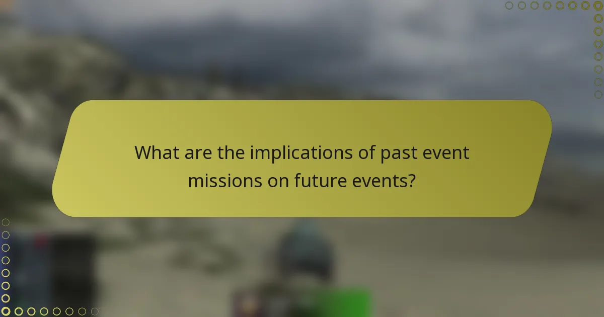 What are the implications of past event missions on future events?