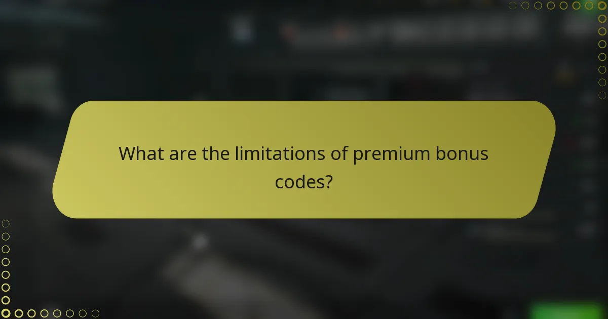 What are the limitations of premium bonus codes?