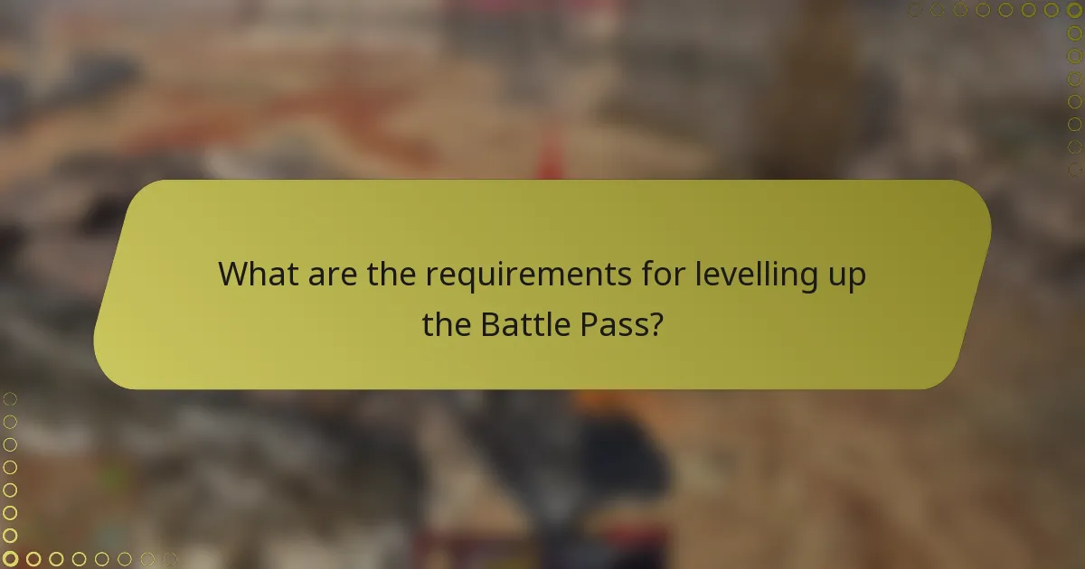 What are the requirements for levelling up the Battle Pass?