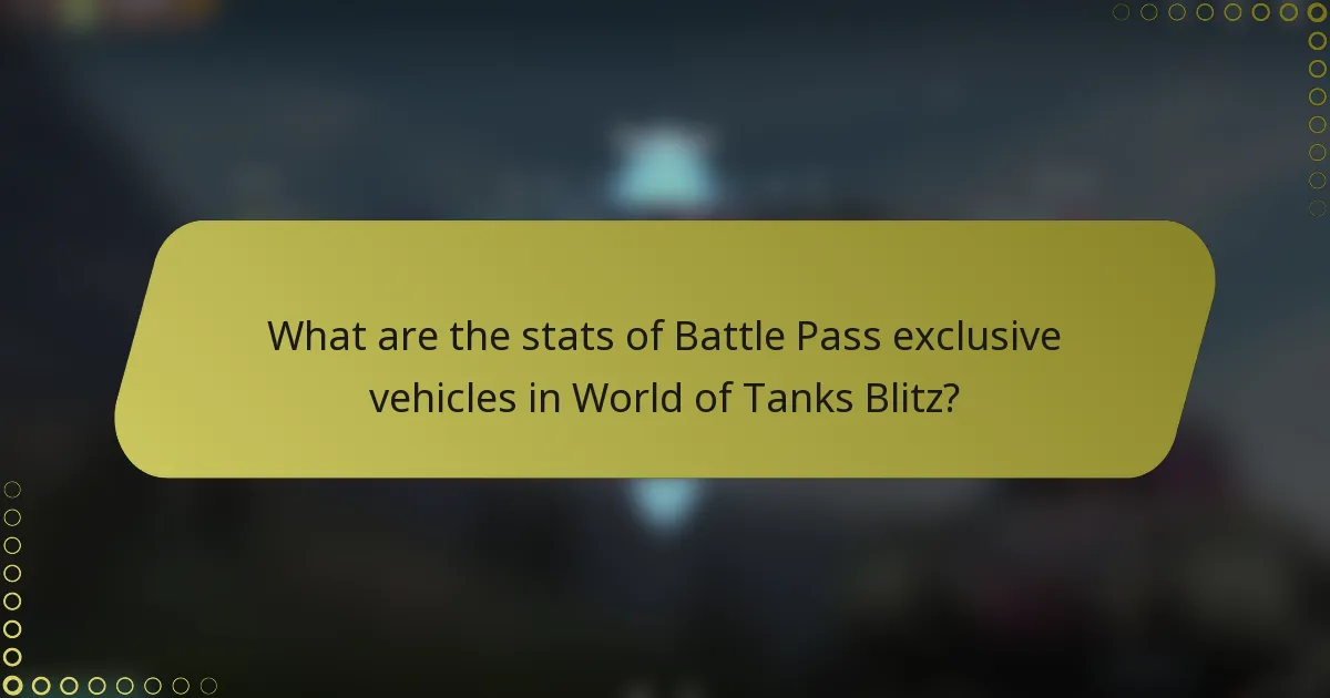 What are the stats of Battle Pass exclusive vehicles in World of Tanks Blitz?