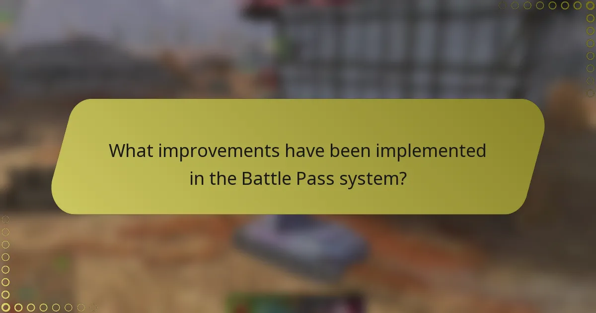 What improvements have been implemented in the Battle Pass system?