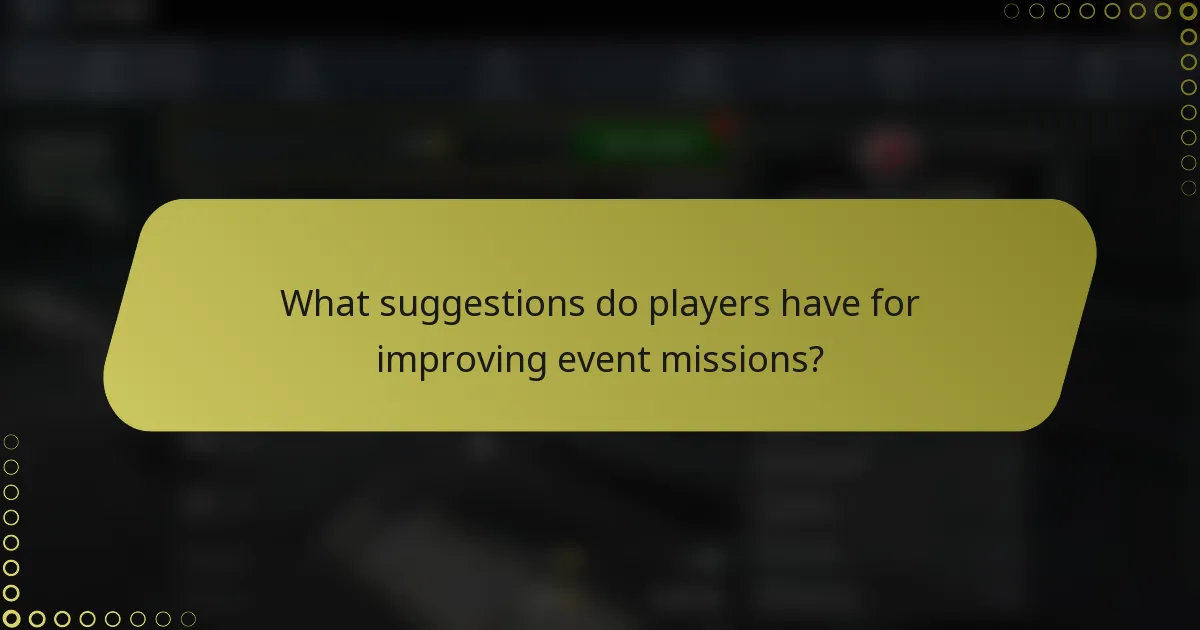 What suggestions do players have for improving event missions?