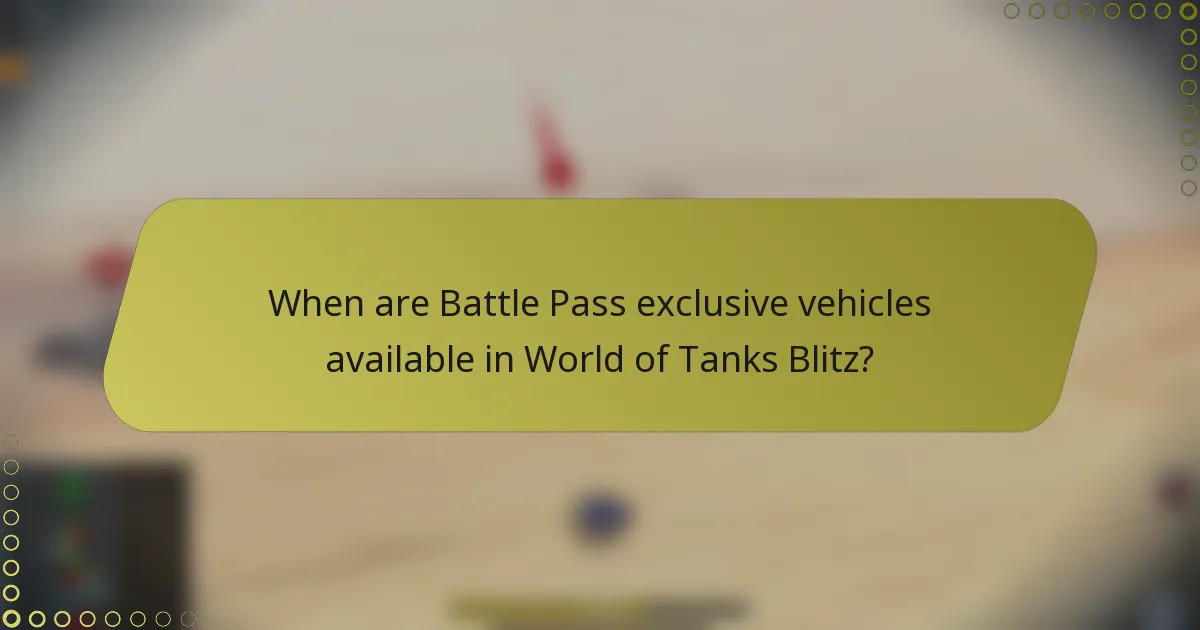 When are Battle Pass exclusive vehicles available in World of Tanks Blitz?