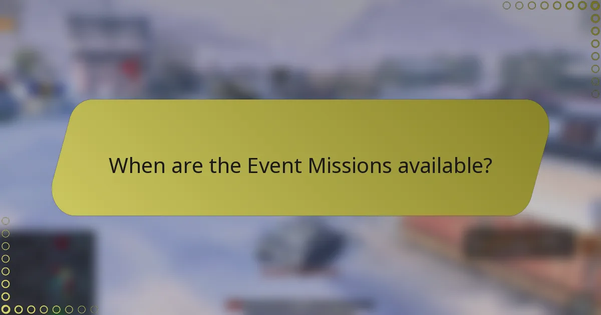 When are the Event Missions available?