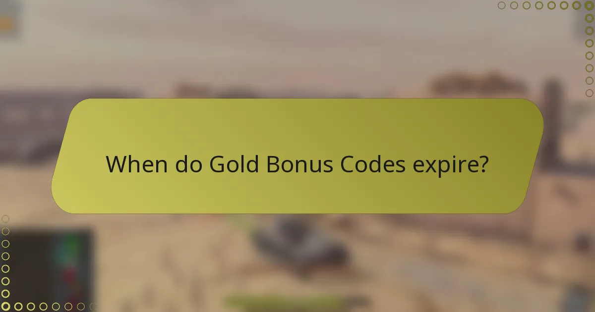 When do Gold Bonus Codes expire?