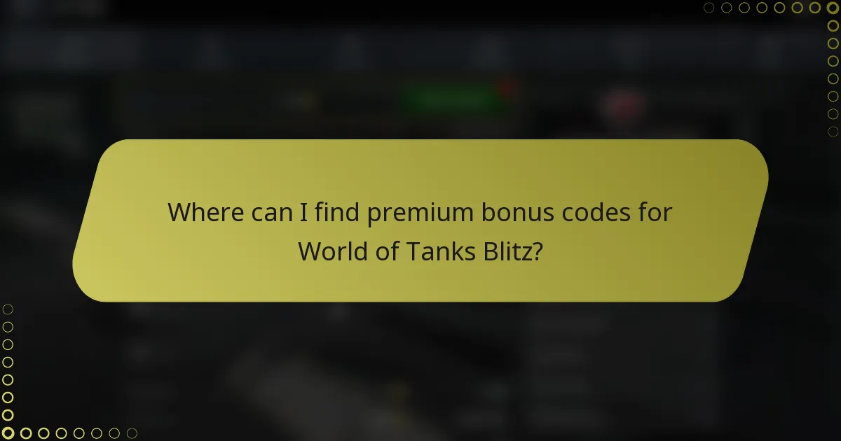 Where can I find premium bonus codes for World of Tanks Blitz?