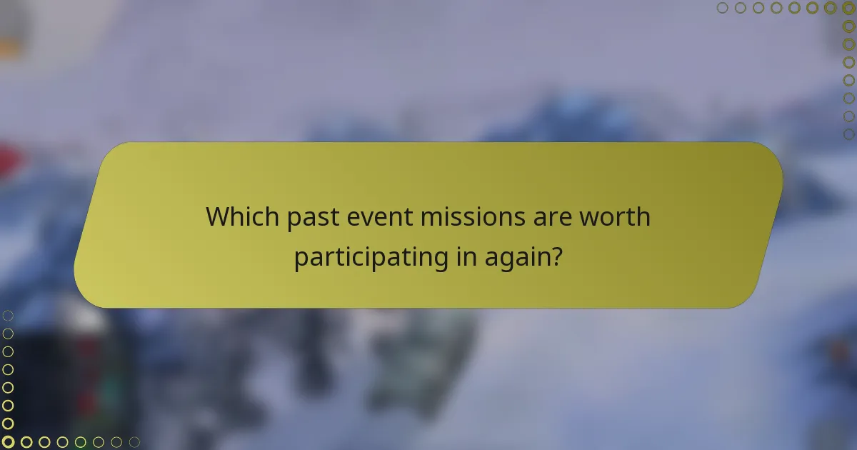 Which past event missions are worth participating in again?