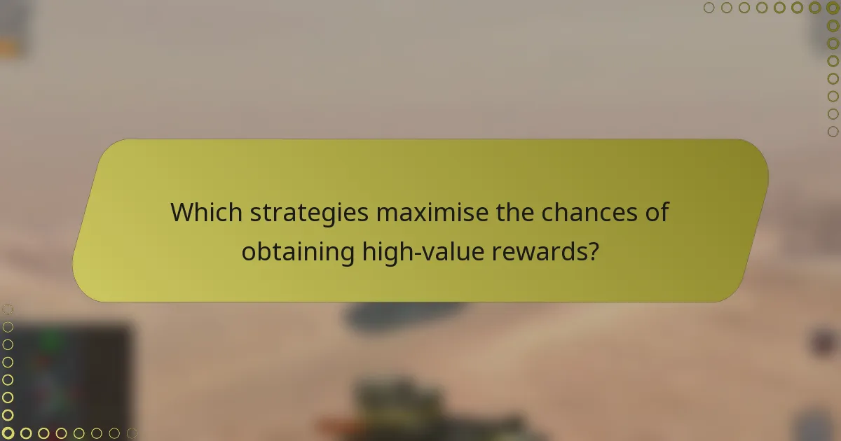 Which strategies maximise the chances of obtaining high-value rewards?