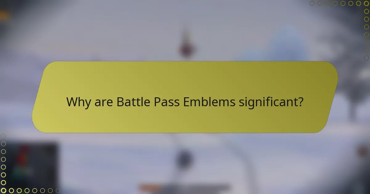 Why are Battle Pass Emblems significant?